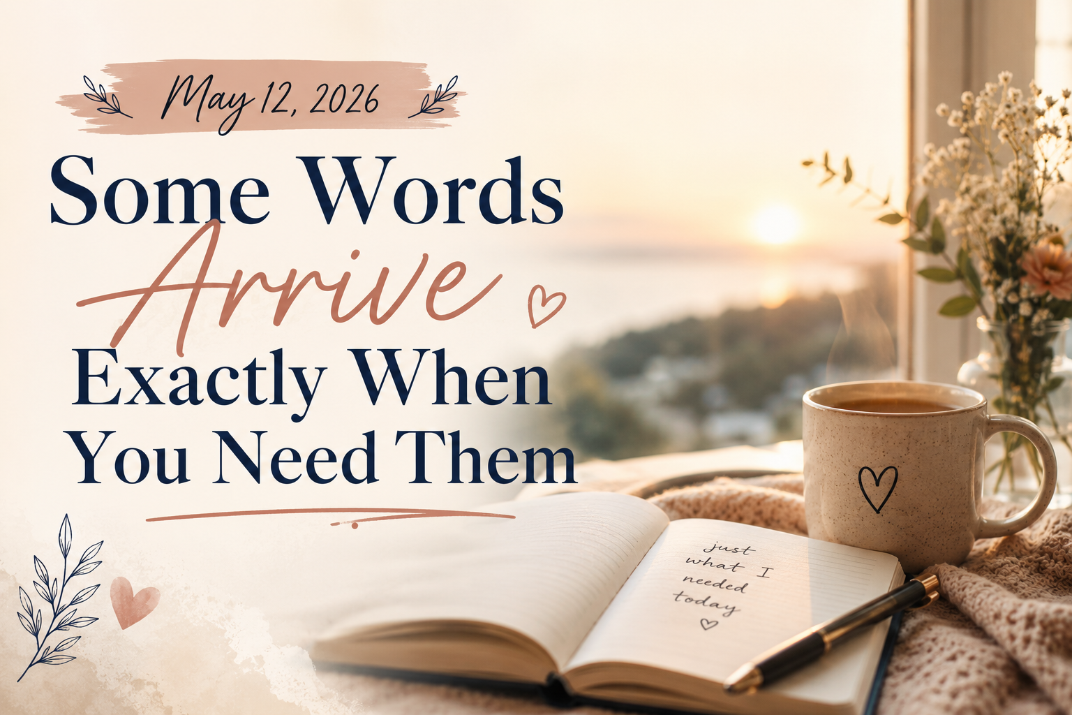 Some Words Arrive Exactly When You Need Them